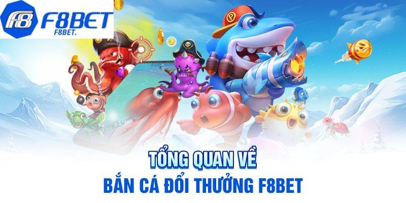 Ban Ca F8BET Do Hoa Cuc Dinh Jackpot Tien Ty