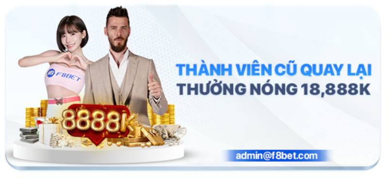 Khuyến Mãi F8BET - Cơ Hội Nhận Thưởng Hấp Dẫn 3 Khuyen Mai Cho Thanh Vien Cu f8bet