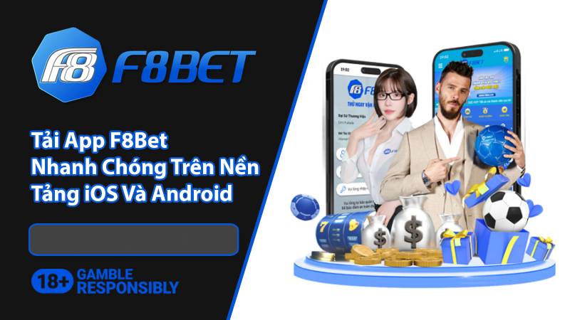 Tại Sao Nên Tải App F8BET?