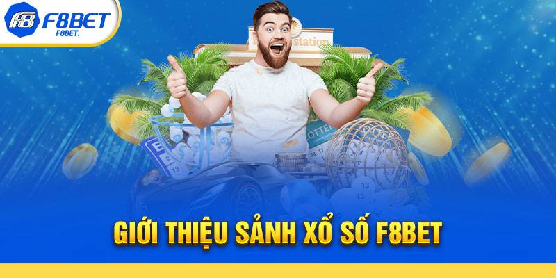 Xổ Số F8BET - Trò Chơi Cá Cược Vận May Cực HOT